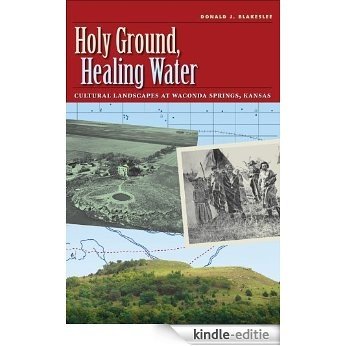 Holy Ground, Healing Water: Cultural Landscapes at Waconda Lake, Kansas (Environmental History Series) [Kindle-editie]
