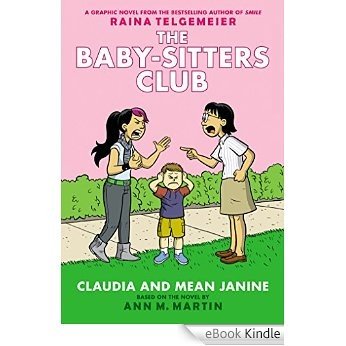 Claudia and Mean Janine: Full-Color Edition (The Baby-Sitters Club Graphix #4) [eBook Kindle]