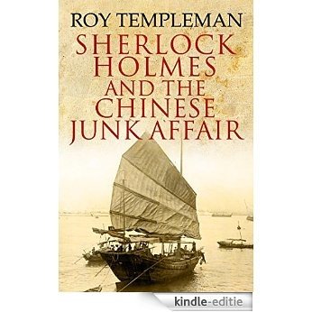 Sherlock Holmes and the Chinese Junk Affair and Other Stories (English Edition) [Kindle-editie]