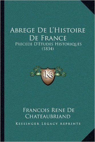 Abrege de L'Histoire de France: Precede D'Etudes Historiques (1834)