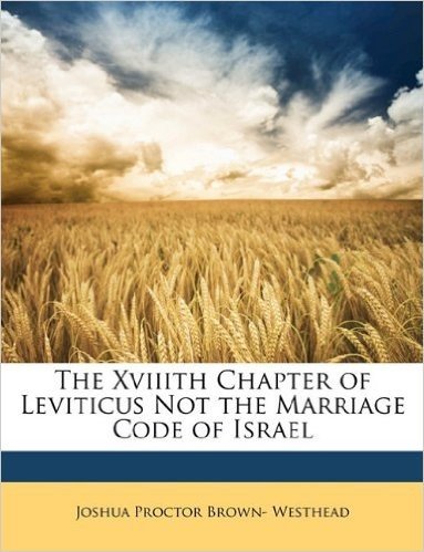 The Xviiith Chapter of Leviticus Not the Marriage Code of Israel