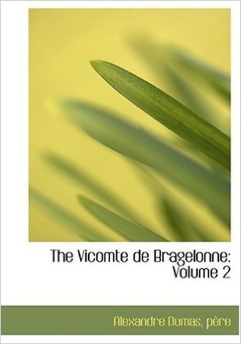 The Vicomte de Bragelonne: Volume 2 (Large Print Edition)