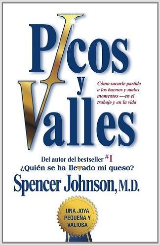 Picos y valles (Peaks and Valleys) (Spanish edition): Cómo sacarle partido a los buenos y malos momentos (Atria Espanol)