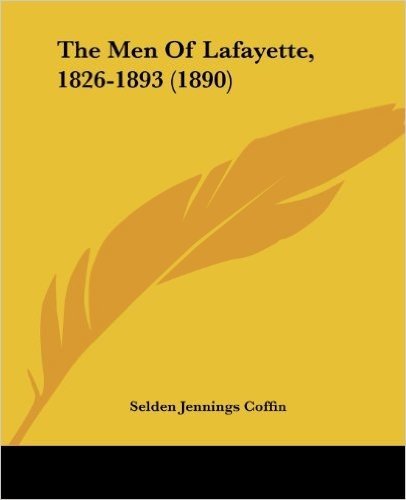 The Men of Lafayette, 1826-1893 (1890)