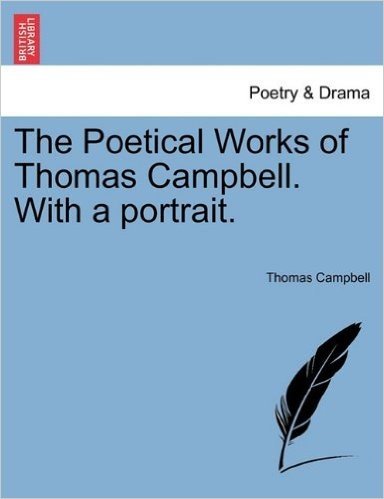 The Poetical Works of Thomas Campbell. with a Portrait.