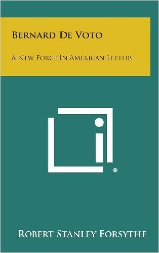 Bernard de Voto: A New Force in American Letters