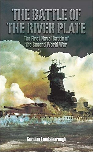 The Battle of the River Plate: The First Naval Battle of the Second World War