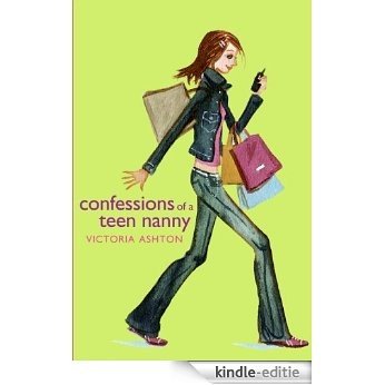 Confessions of a Teen Nanny [Kindle-editie]