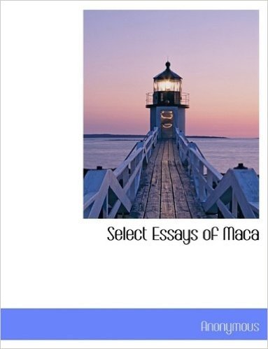 Select Essays of Maca