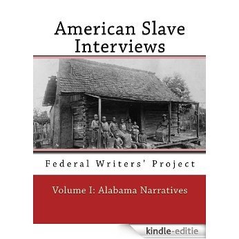 American Slave Interviews - Volume I: Alabama Narratives - Illustrated (English Edition) [Kindle-editie]