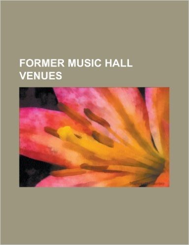 Former Music Hall Venues: Alexandra Music Hall, Alhambra Theatre, Canterbury Music Hall, Charing Cross Music Hall, Cumberland Presbyterian Churc