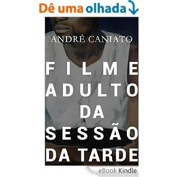 Filme adulto da Sessão da Tarde [eBook Kindle]