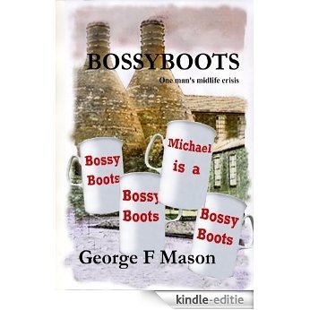 Bossyboots: One man's midlife crisis (English Edition) [Kindle-editie] beoordelingen