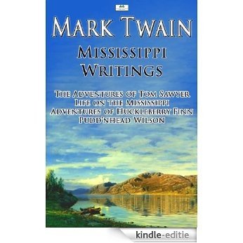 Mark Twain: Mississippi Writings - Tom Sawyer, Life on the Mississippi, Huckleberry Finn, Pudd'nhead Wilson (English Edition) [Kindle-editie]