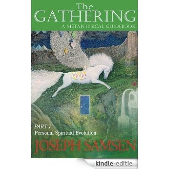 The Gathering: A Metaphysical Guidebook, Part 1 - Personal Spiritual Evolution (The Gathering, A Metaphysical Guidebook) (English Edition) [Kindle-editie]