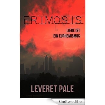 Erimosis: Liebe ist ein Euphemismus (German Edition) [Kindle-editie]