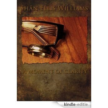 A moment of clarity (English Edition) [Kindle-editie]