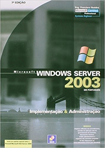 Microsoft Windows Server 2003. Implementação & Administração