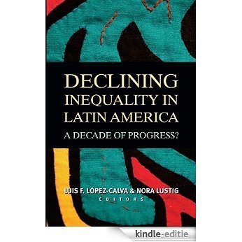 Declining Inequality in Latin America: A Decade of Progress? [Kindle-editie]