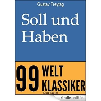 Soll und Haben: Vollständige Ausgabe in 6 Bänden (99 Welt-Klassiker) (German Edition) [Kindle-editie]