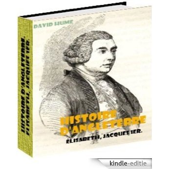 Histoire d'Angleterre. Élisabeth, Jacques 1er. (French Edition) [Kindle-editie]