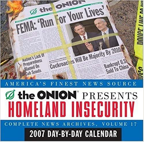 Homeland Insecurity: A 2007 Day-By-Day Calendar (Complete News Archives, Band 17)