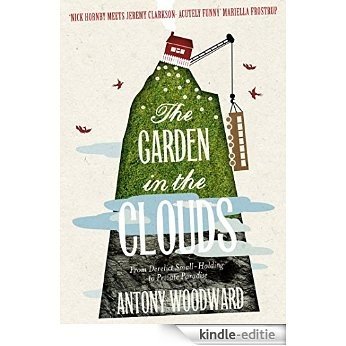 The Garden in the Clouds: From Derelict Smallholding to Mountain Paradise [Kindle-editie]