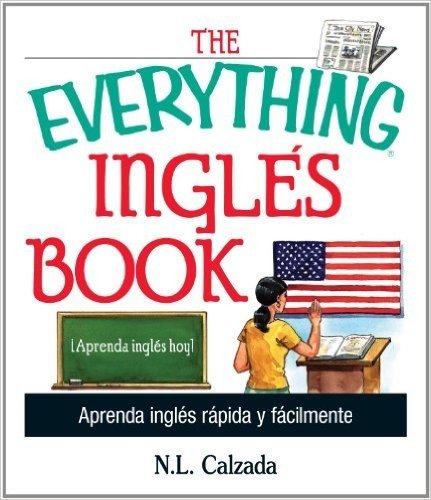 The Everything Ingles Book: Aprende Ingles Rapida Y Facilmente (Everything®)