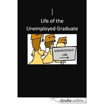 Life of the Unemployed Graduate (English Edition) [Kindle-editie]