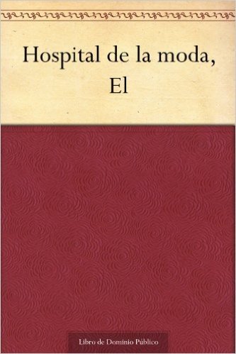 Hospital de la moda, El (Spanish Edition)