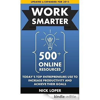 Work Smarter: 500+ Online Resources Today's Top Entrepreneurs Use To Increase Productivity and Achieve Their Goals: Updated and Expanded for 2015 (English Edition) [Kindle-editie] beoordelingen