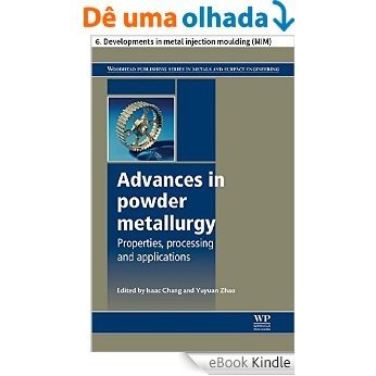 Advances in powder metallurgy: 6. Developments in metal injection moulding (MIM) (Woodhead Publishing Series in Metals and Surface Engineering) [eBook Kindle] baixar
