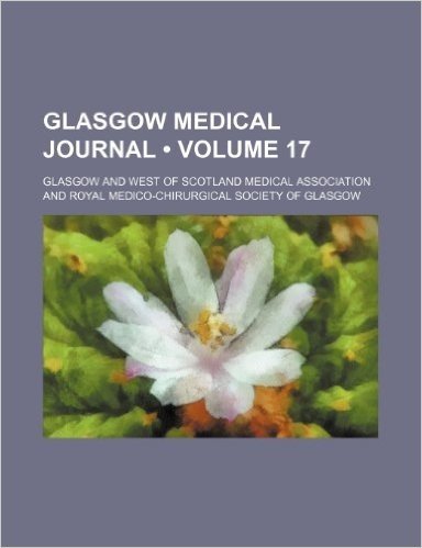 Glasgow Medical Journal (Volume 17)