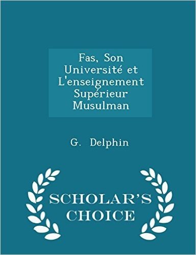 Fas, Son Universite Et L'Enseignement Superieur Musulman - Scholar's Choice Edition