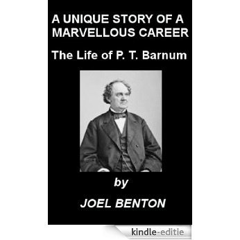The Life of  Hon. Phineas T. Barnum, A Unique Story of a Marvelous Career by Joel Benton (Illustrated) (English Edition) [Kindle-editie]