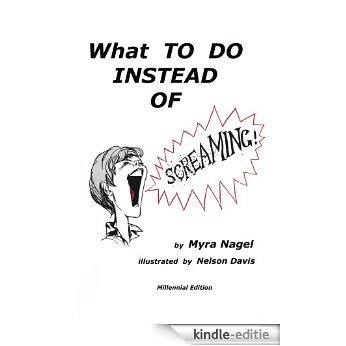 What to Do Instead of Screaming (English Edition) [Kindle-editie]