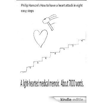 Phillip Hanson's How to have a heart attack in 8 easy steps (English Edition) [Kindle-editie]