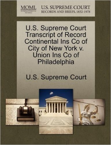 U.S. Supreme Court Transcript of Record Continental Ins Co of City of New York V. Union Ins Co of Philadelphia