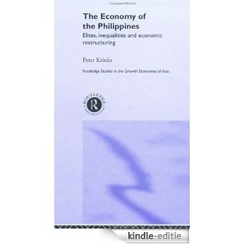The Economy of the Philippines: Elites, Inequalities and Economic Restructuring (Routledge Studies in the Growth Economies of Asia) [Kindle-editie]