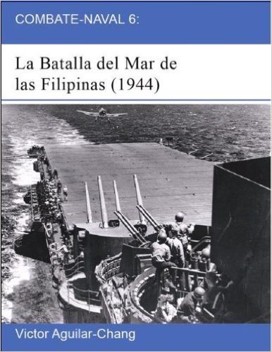 Combate-Naval 6: La Batalla del Mar de las Filipinas (1944) -2a Edición- (Spanish Edition)