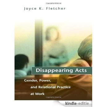 Disappearing Acts: Gender, Power, and Relational Practice at Work (English Edition) [Kindle-editie]