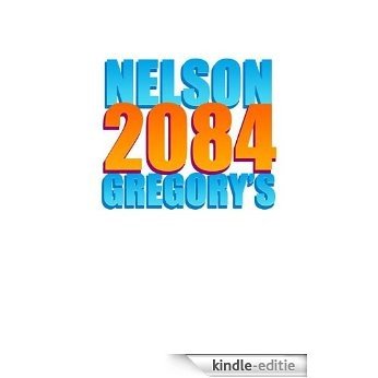 NELSON GREGORY'S 2084 (English Edition) [Kindle-editie]