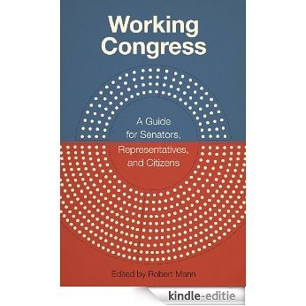 Working Congress: A Guide for Senators, Representatives, and Citizens (Media and Public Affairs) [Kindle-editie]