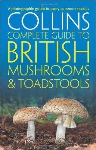 Collins Complete Guide to British Mushrooms & Toadstools