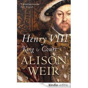 Henry VIII: King and Court [Kindle-editie]