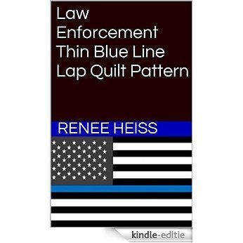 Law Enforcement Thin Blue Line Lap Quilt Pattern (English Edition) [Kindle-editie]