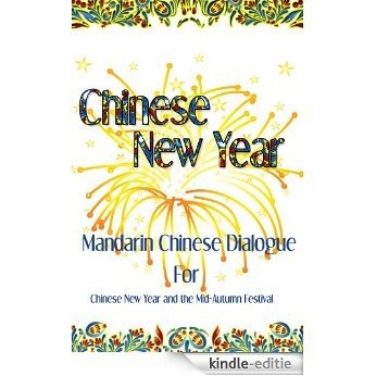 Chinese New Year: Mandarin Chinese Dialogue for the Chinese New Year and the Mid-Autumn Festival (English Edition) [Kindle-editie]