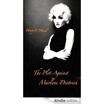 The Plot Against Marlene Dietrich (English Edition) [Kindle-editie]