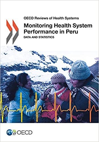 Monitoring Health System Performance in Peru: Data and Statistics: Edition 2017: Volume 2017 (OECD reviews of health systems)