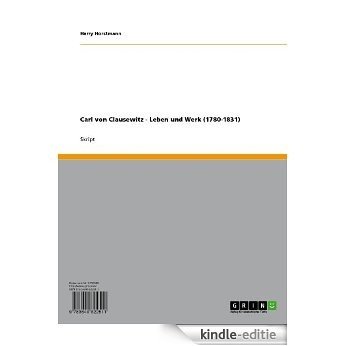 Carl von Clausewitz - Leben und Werk (1780-1831) [Kindle-editie]